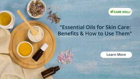 ESSENTIAL OILS FOR SKIN CARE – BENEFITS AND HOW TO USE THEM